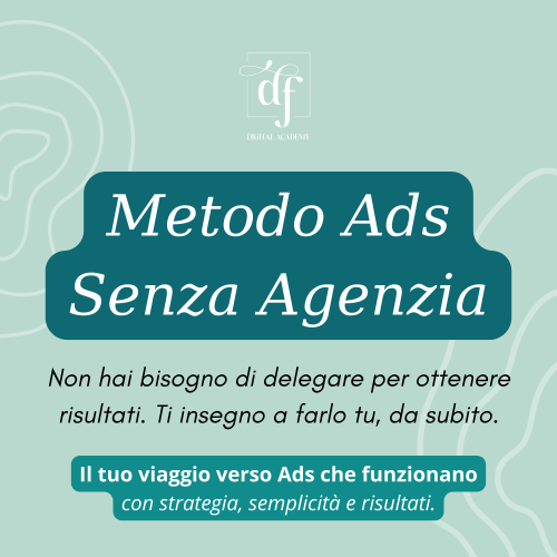 Metodo Ads Senza Agenzia​ - Impara a gestire le tue Ads in autonomia, senza sprechi, senza agenzie, senza confusione.